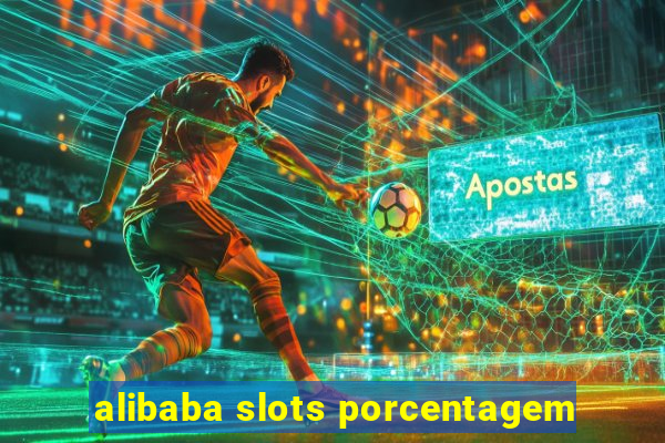 alibaba slots porcentagem